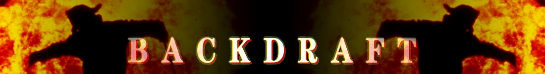 Backdraft
